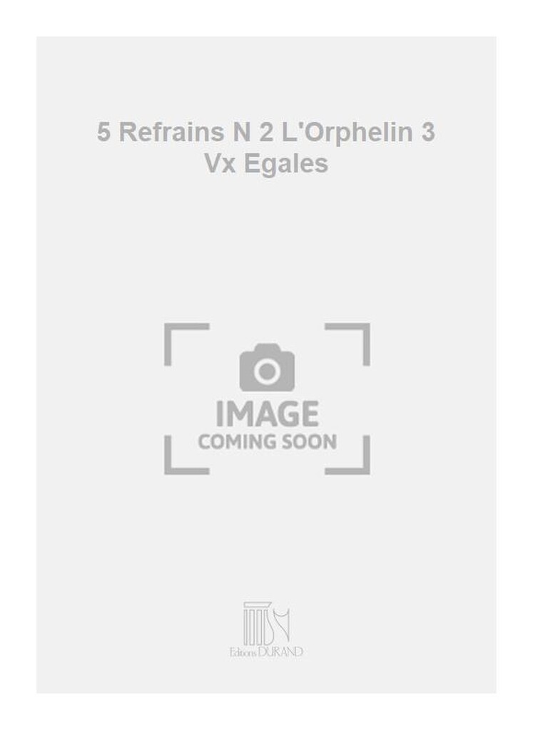 5 Refrains N 2 L'Orphelin 3 Vx Egales